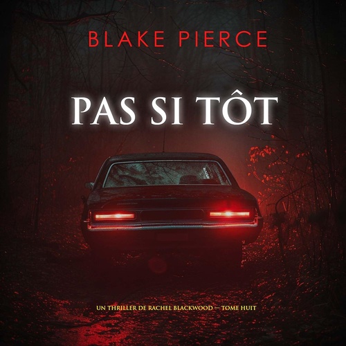 Couverture audiobook de Pas si tôt (Un thriller de Rachel Blackwood - tome huit), de Blake Pierce