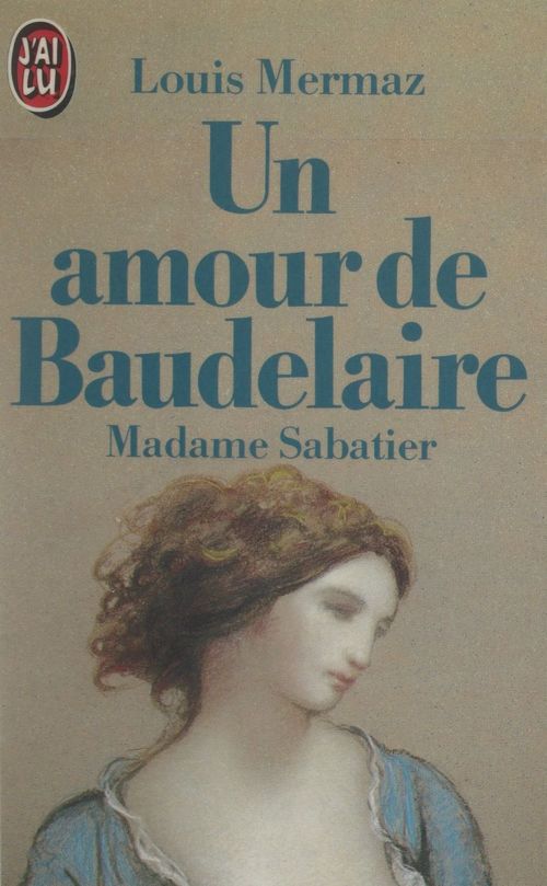Couverture ebook de Un amour de Baudelaire : Madame Sabatier, de Louis Mermaz