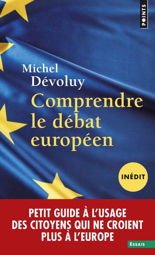 ebook cover of Comprendre le débat européen (inédit). Petit guide à l'usage des citoyens qui ne croient plus à l'Eu, by Michel Devoluy