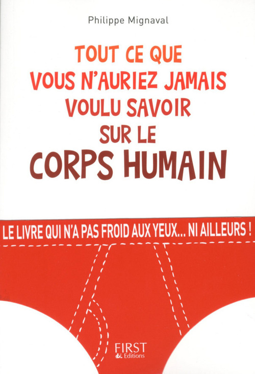 Couverture ebook de Tout ce que vous n'auriez jamais voulu savoir sur le corps humain, de Philippe Mignaval