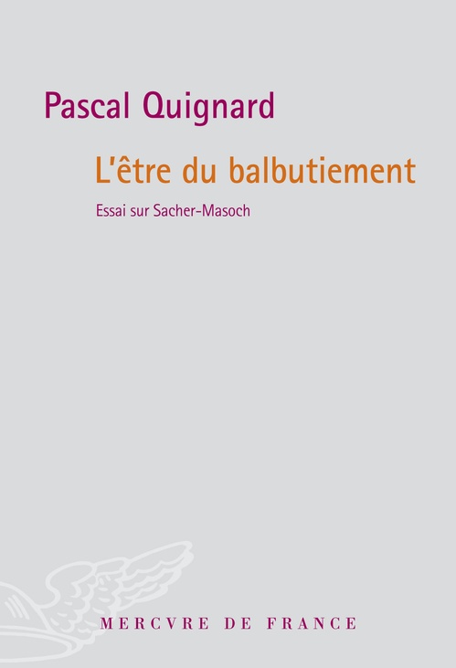 ebook cover of L'être du balbutiement. Essai sur Sacher-Masoch, by Pascal Quignard