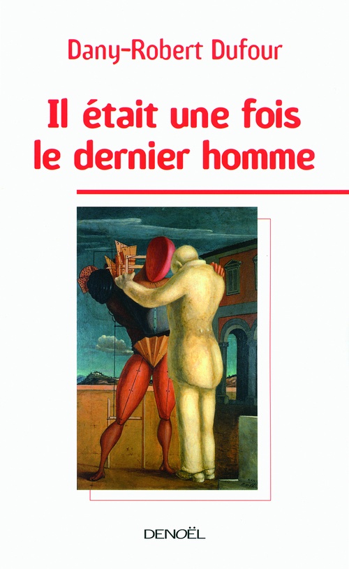ebook cover of Il était une fois le dernier homme, by Dany-Robert Dufour