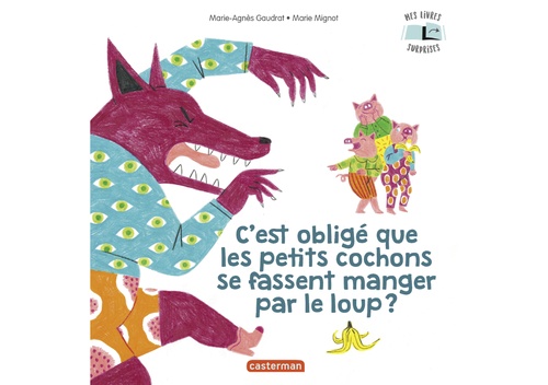 Couverture ebook de Mes Livres Surprises - C'est obligé que les petits cochons se fassent manger par le loup ?, de Marie-Agnès Gaudrat, Marie Mignot