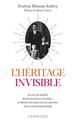 Couverture ebook de L'héritage invisible :  Secrets de famille, deuils inachevés, loyautés..., de Evelyne Bissone Jeufroy