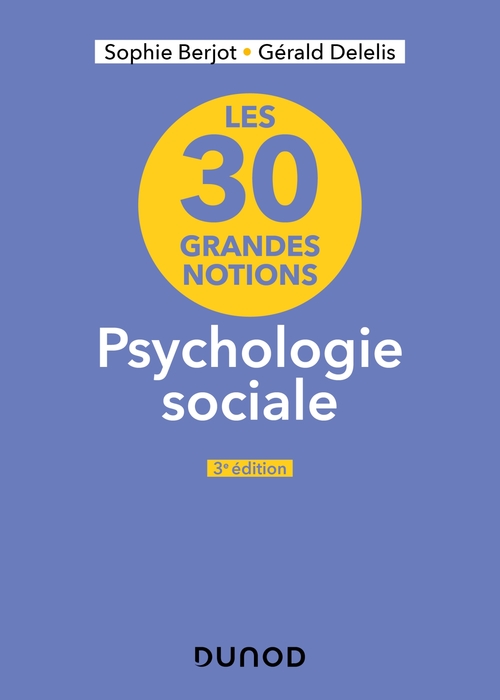 ebook cover of Les 30 grandes notions en psychologie sociale - 3e éd., by Sophie Berjot, Gérald Delelis