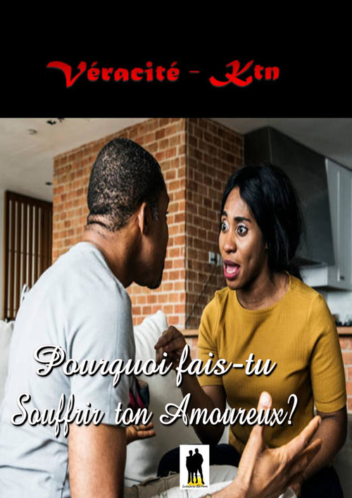Couverture ebook de Pourquoi fais-tu souffrir ton amoureux ?, de Veracite-Ktn