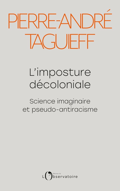 Couverture ebook de L'imposture décoloniale : Science imaginaire et pseudo-antiracisme, de Pierre-André Taguieff