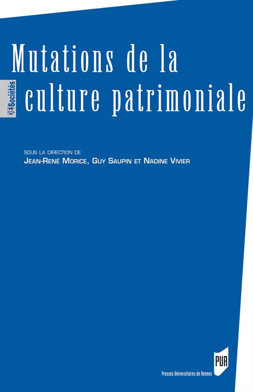 Couverture ebook de Mutations de la culture patrimoniale, de Jean-René Morice, Guy Saupin, Nadine Vivier