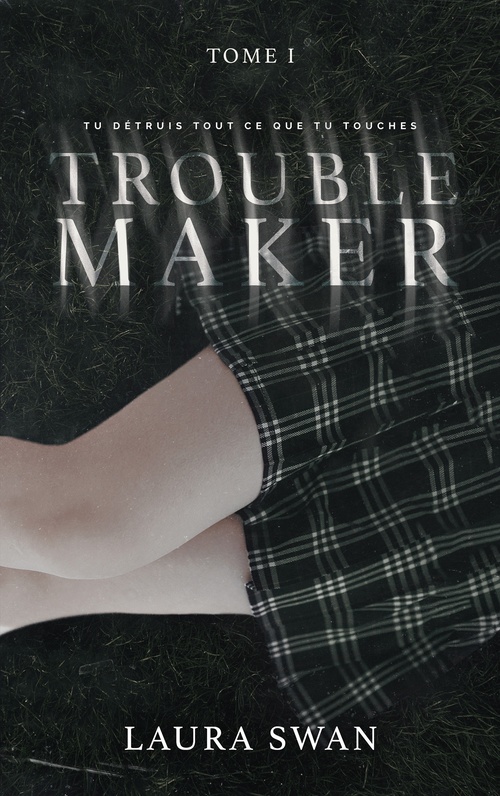 ebook cover of Troublemaker - Tome 1, by Laura Swan