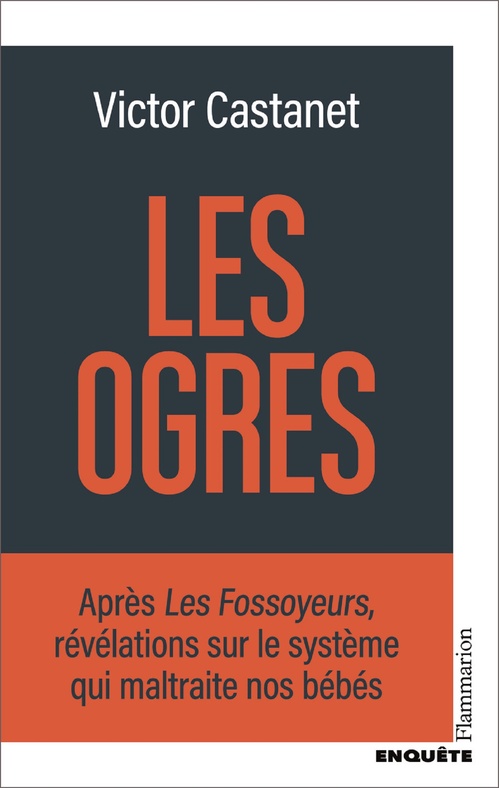 Couverture ebook de Les Ogres. Révélations sur le système qui maltraite nos bébés, de Victor Castanet