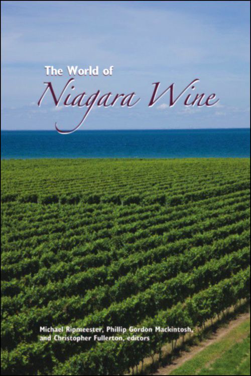 Couverture ebook de The World of Niagara Wine, de Christopher Fullerton, Michael Ripmeester, Phillip Gordon Mackintosh
