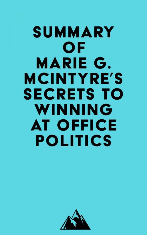 ebook cover of Summary of Marie G. McIntyre's Secrets to Winning at Office Politics, by Everest Media