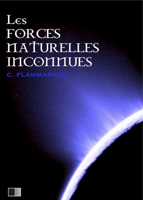 Couverture ebook de Les forces naturelles inconnues, de Camille Flammarion