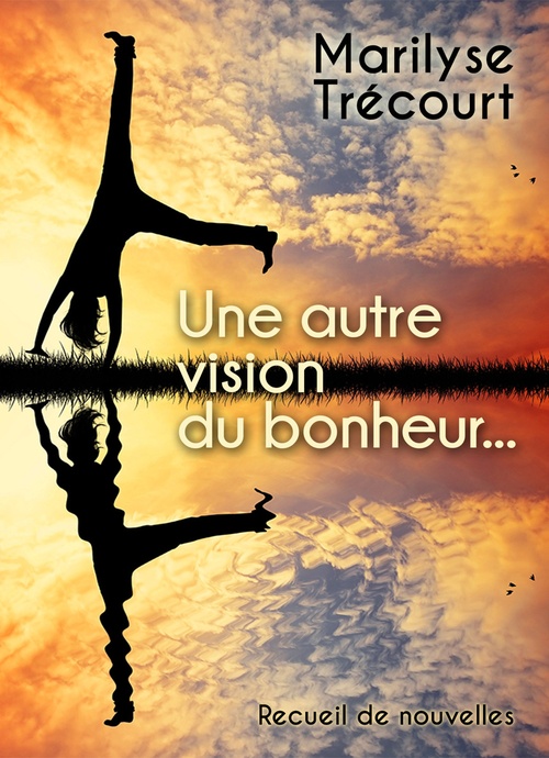 Couverture ebook de Une autre vision du bonheur..., de Marilyse Trécourt