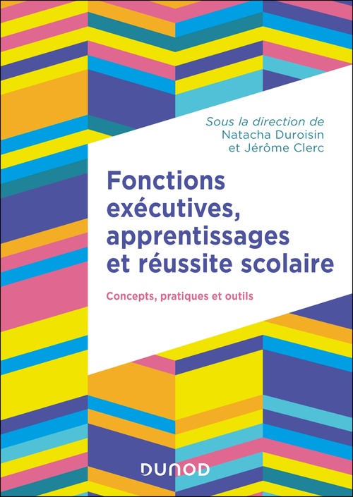 ebook cover of Fonctions exécutives, apprentissages et réussite scolaire, by Jérôme Clerc, Natacha Duroisin