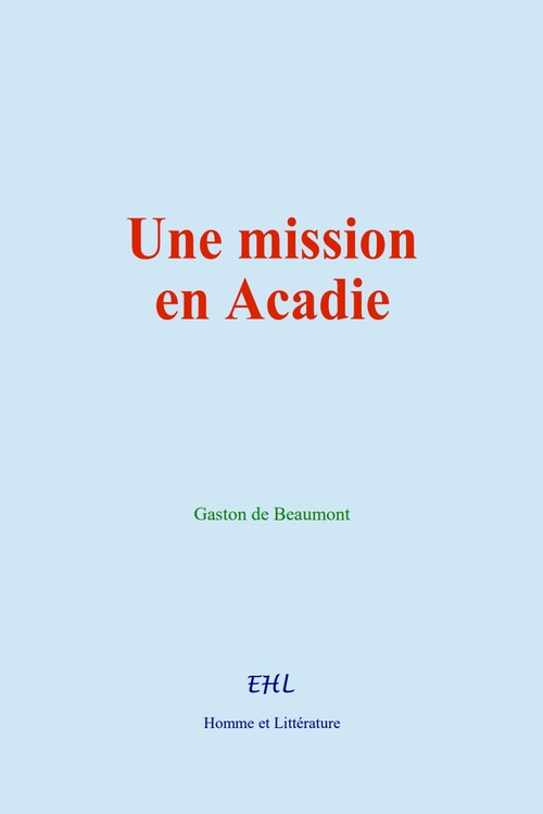 Couverture ebook de Une mission en Acadie, de Gaston De Beaumont