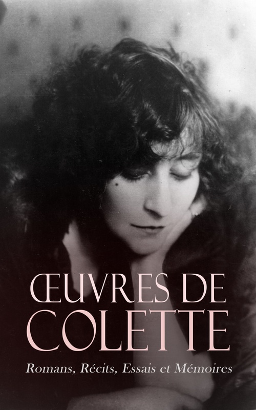 ebook cover of OEuvres de Colette: Romans, Récits, Essais et Mémoires, by Colette