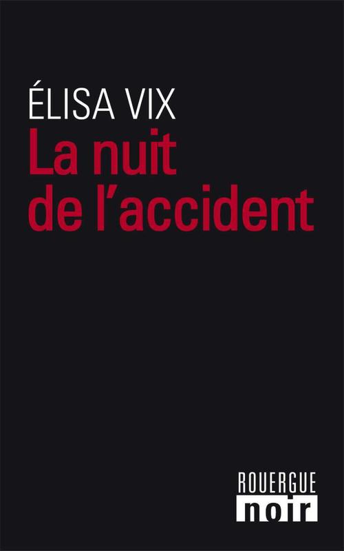 Couverture ebook de La Nuit de l'accident, de Elisa Vix