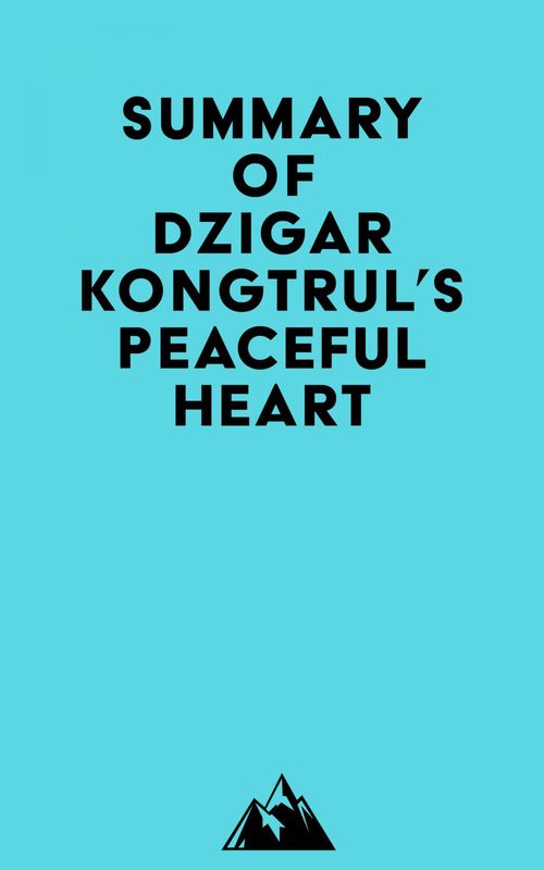 ebook cover of Summary of Dzigar Kongtrul's Peaceful Heart, by Everest Media
