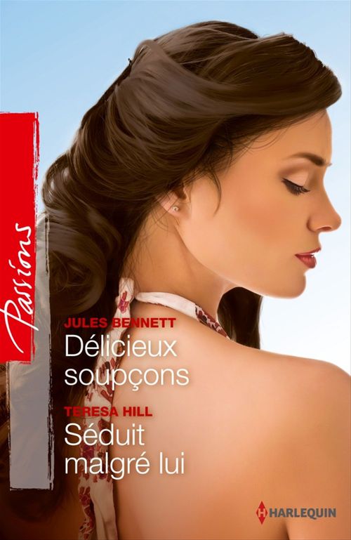 Couverture ebook de Délicieux soupçons - Séduit malgré lui, de Jules Bennett, Teresa Hill