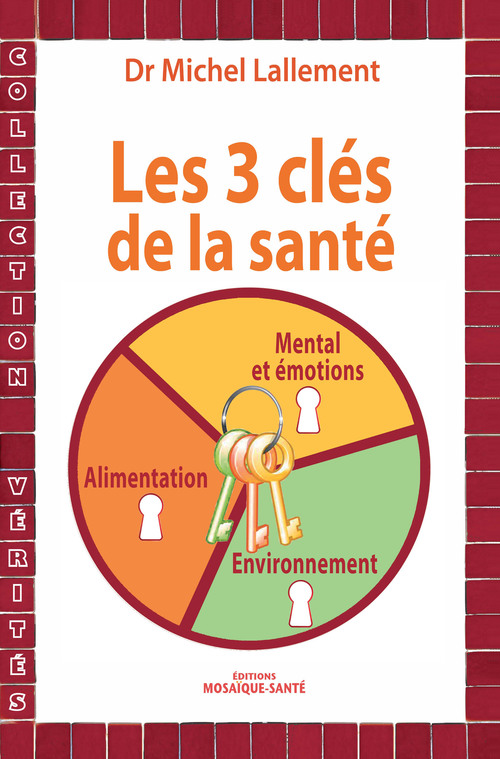ebook cover of Les trois clés de la santé - Alimentation, environnement, mental et émotions, by Michel Lallement