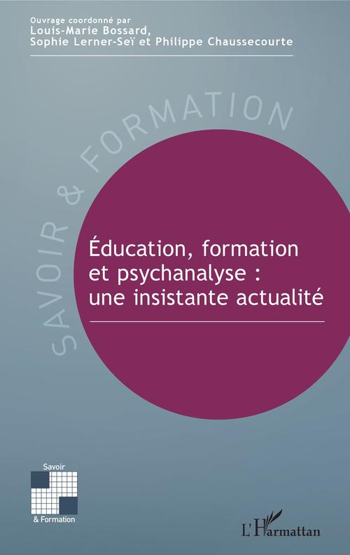 ebook cover of Éducation, formation et psychanalyse : une insistante actualité, by Louis-marie Bossard, Philippe Chaussecourte, Sophie Lerner-Sei