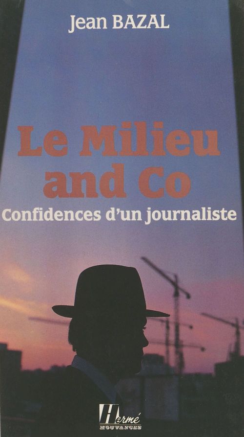 ebook cover of Le milieu and co. : confidences d'un journaliste, by Bazal