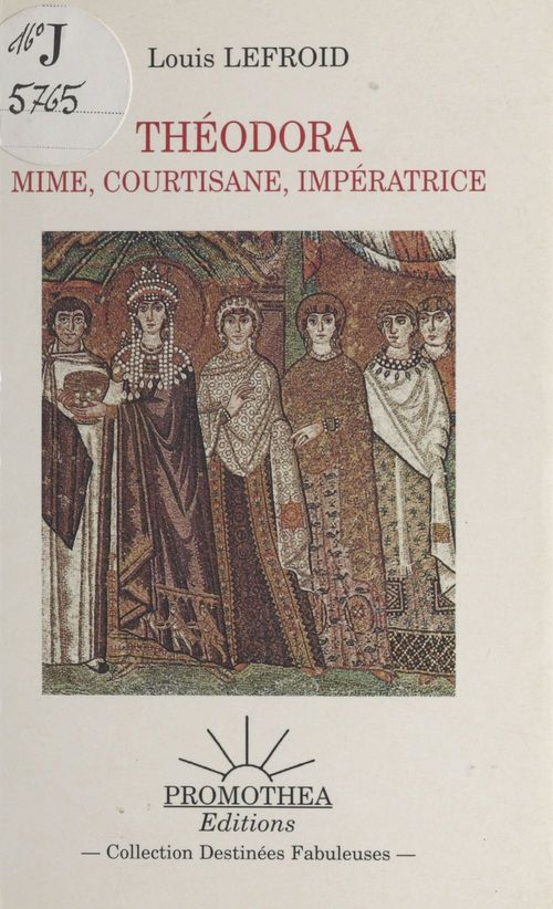 ebook cover of Théodora : Mime, courtisane, impératrice, by Louis Lefroid