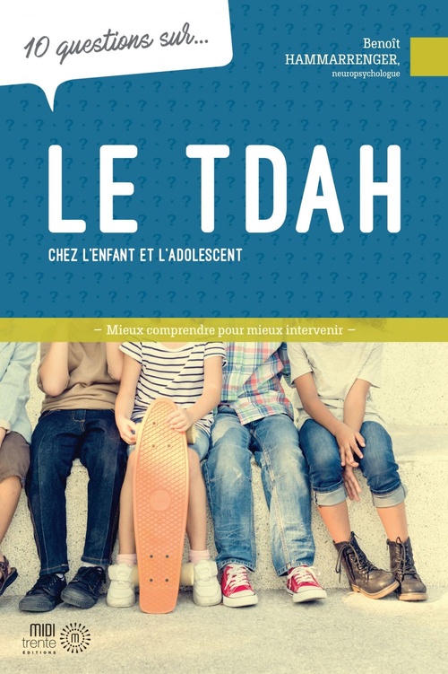 ebook cover of 10 questions sur... Le TDAH chez l'enfant et l'adolescent, by Benoît Hammarrenger