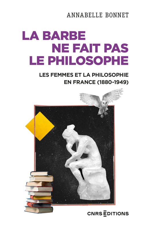 Couverture ebook de La barbe ne fait pas le philosophe - Les femmes et la philosophie en France (1880-1949), de Annabelle Bonnet
