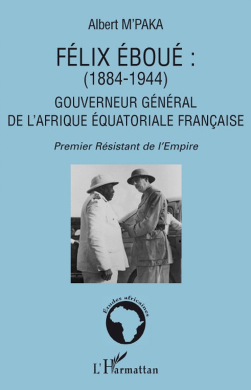 Couverture ebook de Félix Eboué 1884-1944, de Albert M'paka