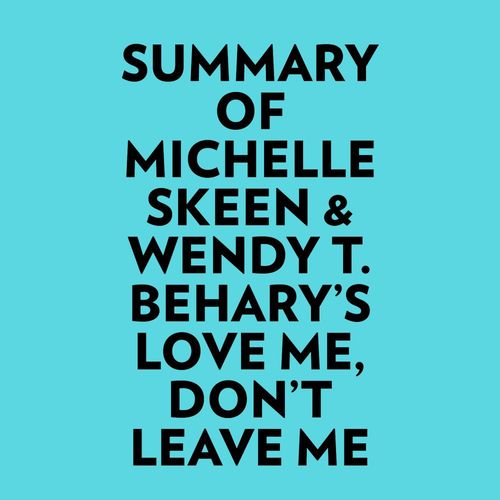 Couverture audiobook de Summary of Michelle Skeen & Wendy T. Behary's Love Me, Don´t Leave Me, de Everest Media