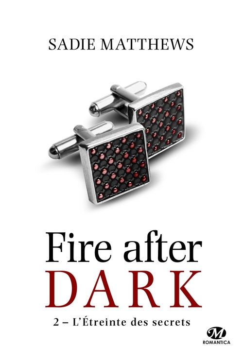 ebook cover of La Trilogie Fire After Dark, T2 : L'Étreinte des secrets, by Sadie Matthews