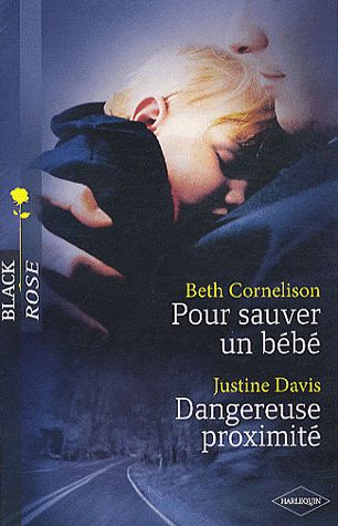 ebook cover of Pour sauver un bébé - Dangereuse proximité, by Beth Cornelison, Justine Davis