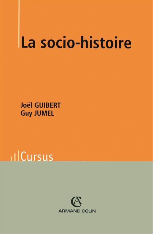 Couverture ebook de La socio-histoire, de Joël Guibert, Guy Jumel