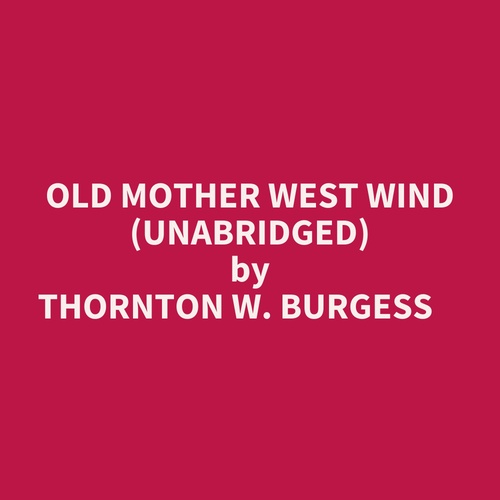 audiobook cover of Old Mother West Wind (Unabridged), by Thornton W. Burgess