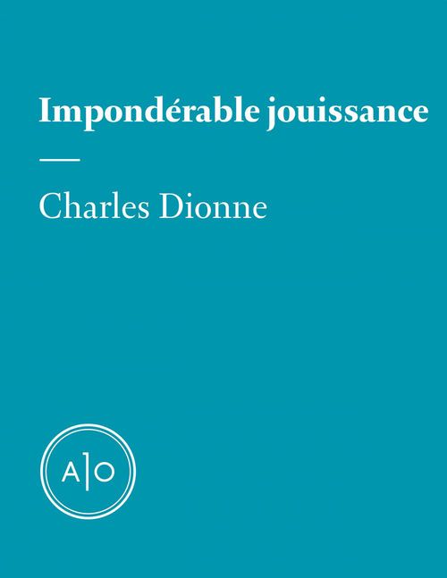Couverture ebook de Impondérable jouissance, de Charles Dionne