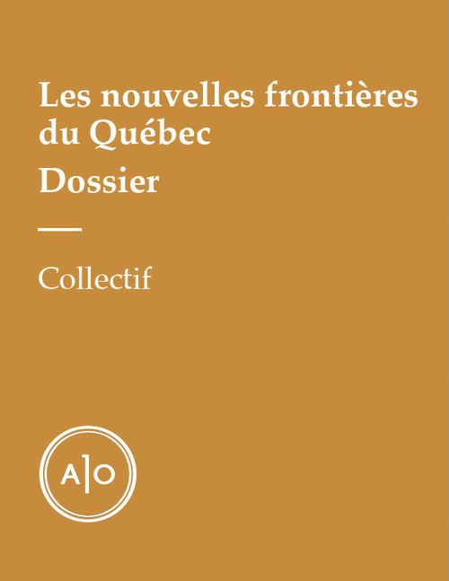 ebook cover of Dossier - Les nouvelles frontières du Québec, by Antoine Dion-Ortega, Pierrick Blin, Clement Sabourin, Daniel, Lisa-Marie Gervais, Valerian Mazataud, Elisabeth Vallet