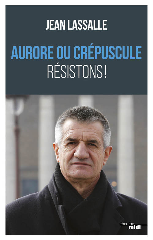 Couverture ebook de Aurore ou crépuscule - Résistons !, de Jean Lassalle