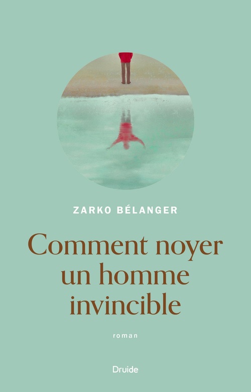 ebook cover of Comment noyer un homme invincible, by Zarko Bélanger