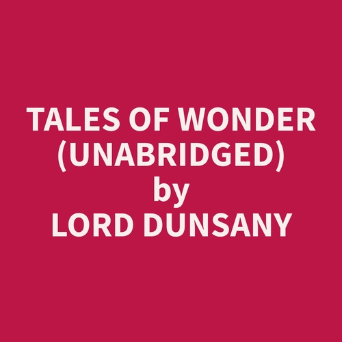 Couverture audiobook de Tales of Wonder (Unabridged), de Dunsany