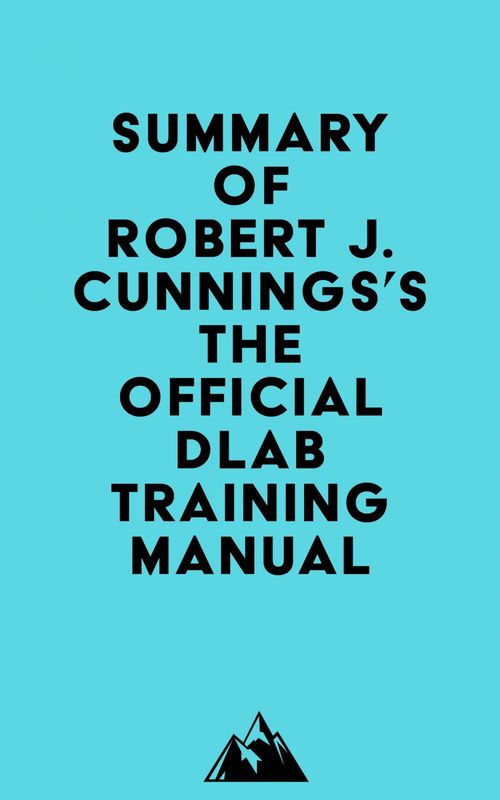 Couverture ebook de Summary of Robert J. Cunnings's The Official DLAB Training Manual, de Everest Media