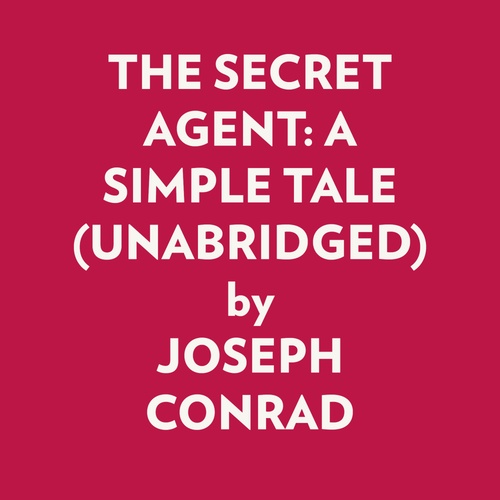 audiobook cover of THE SECRET AGENT: A SIMPLE TALE (UNABRIDGED), by Joseph Conrad