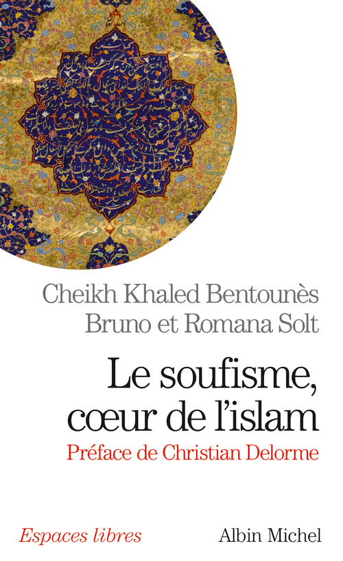 ebook cover of Le Soufisme, coeur de l'Islam, by Cheikh khaled Bentounès, Bruno Solt, Romana Solt