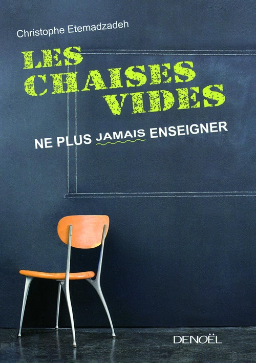 ebook cover of Les chaises vides. Ne plus jamais enseigner, by Christophe Etemadzadeh