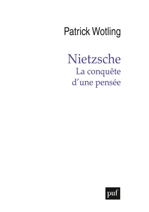 Couverture ebook de Nietzsche. La conquête d´une pensée, de Patrick Wotling
