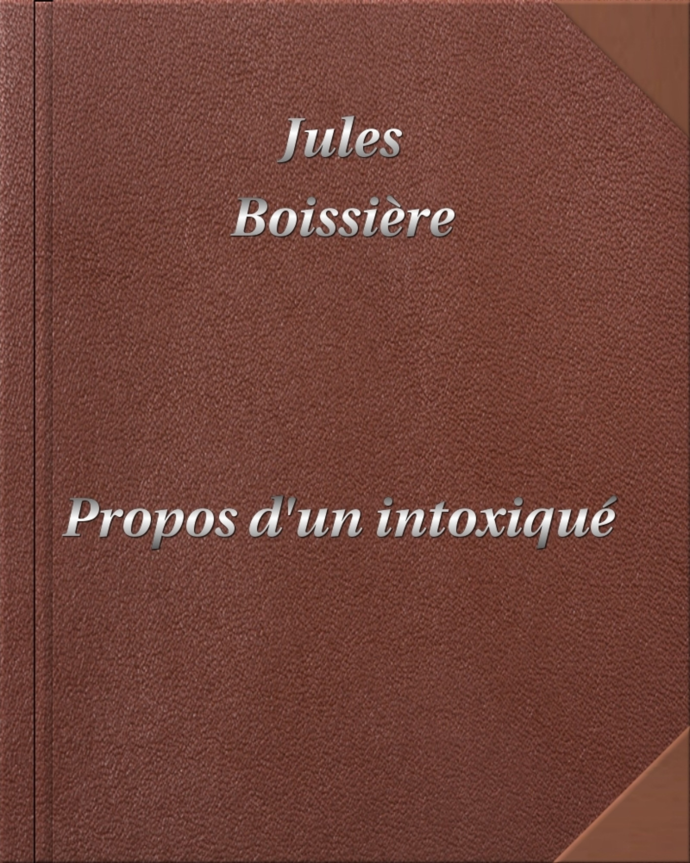 Couverture ebook de Propos d'un intoxiqué, de Jules Boissière
