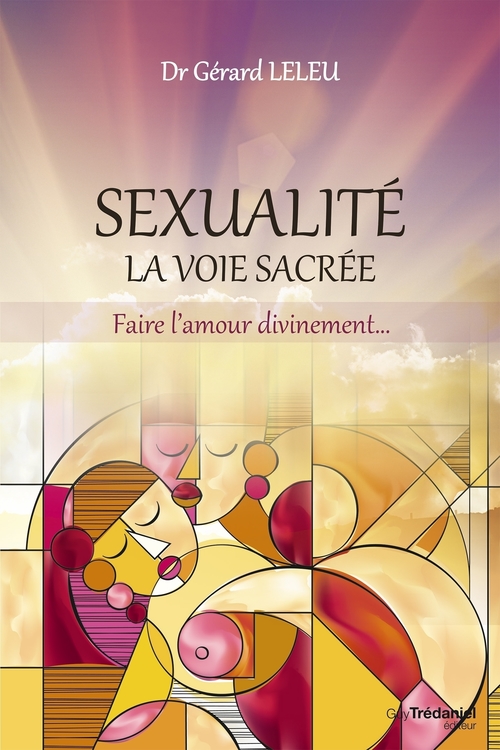 Couverture ebook de Sexualité, la voie sacrée - Faire l'amour divinement, de Gérard Leleu