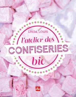 ebook cover of L'atelier des confiseries bio NED, by Linda Louis