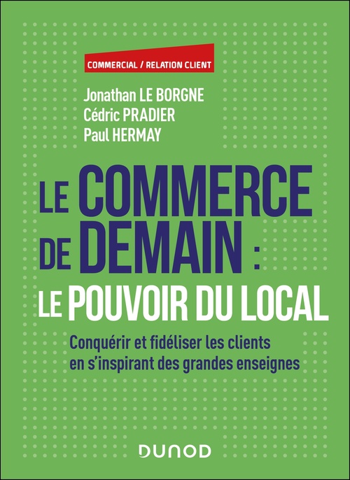 Couverture ebook de Le commerce de demain : le pouvoir du local, de Jonathan Le Borgne, Cédric Pradier, Paul Hermay